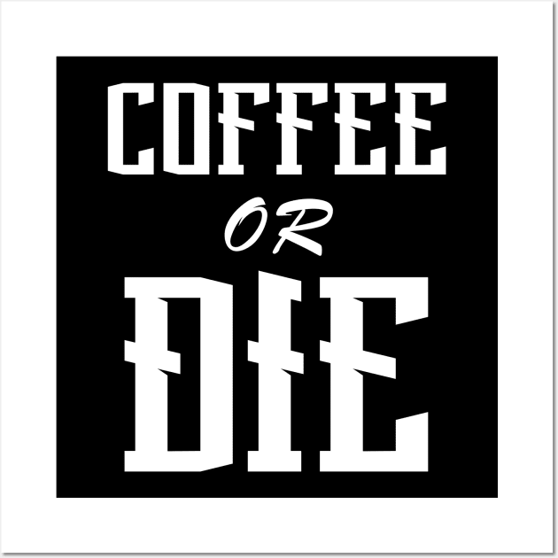 Coffee or Die shirt - Skull shirt - coffee shirt - funny shirt - boyfriend gift - yoga shirt - punk shirt - skeleton shirt - coffee or Death Wall Art by NouniTee